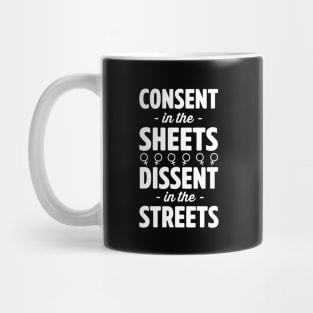 Consent in Sheets Dissent in Streets Mug